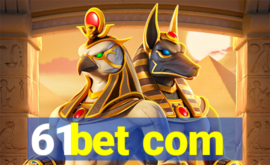 61bet com